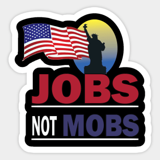 jobs not mobs t-shirt Sticker